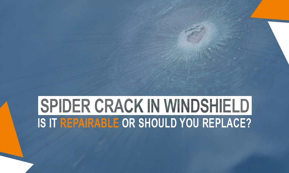 Spider Crack in Windshield: Is It Repairable or Should You Replace?